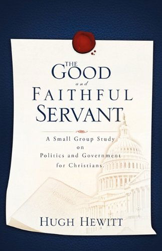 The Good and Faithful Servant - Hugh Hewitt - Livres - Townhall Press - 9781607913061 - 14 octobre 2009