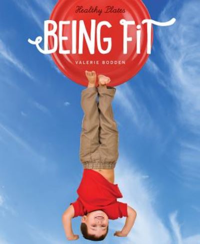 Cover for Valerie Bodden · Healthy Plates: Being Fit (Hardcover Book) (2015)