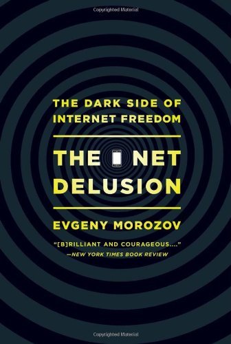 Cover for Evgeny Morozov · The Net Delusion: The Dark Side of Internet Freedom (Taschenbuch) [Reprint edition] (2012)