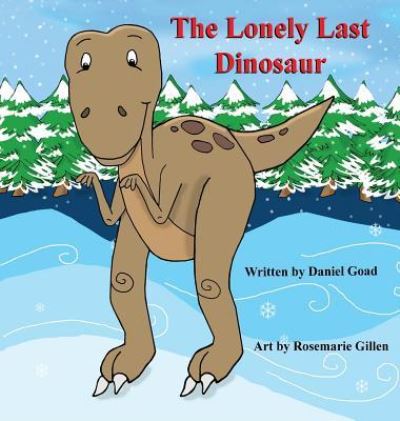 Cover for Daniel Goad · The Lonely Last Dinosaur (Hardcover Book) (2016)