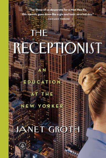 Cover for Janet Groth · The Receptionist: An Education at The New Yorker (Pocketbok) (2013)