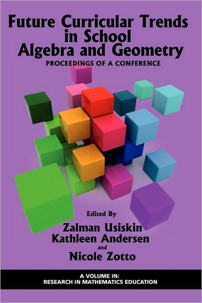 Cover for Zalman Usiskin · Future Curricular Trends in School Algebra and Geometry: Proceedings of a Conference (Pb) (Taschenbuch) (2010)