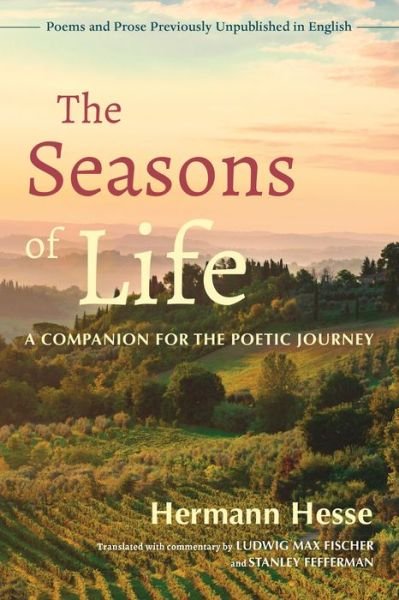 Cover for Hermann Hesse · The Seasons of Life: A Companion for the Poetic Journey - Poems and Prose Previously Unpublished in English (Paperback Bog) (2020)