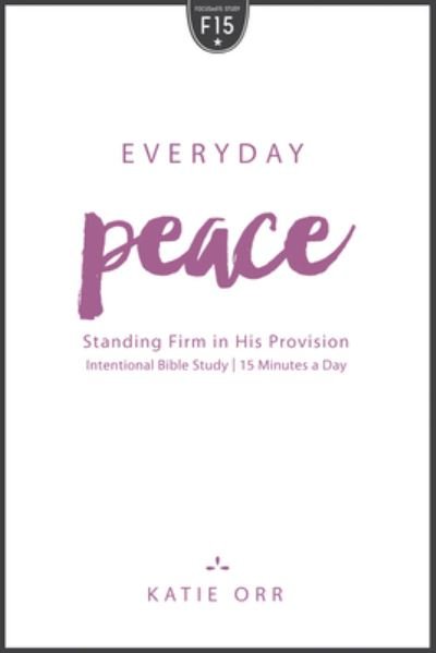 Cover for Katie Orr · Everyday Peace: Standing Firm in His Provision (Paperback Book) (2016)