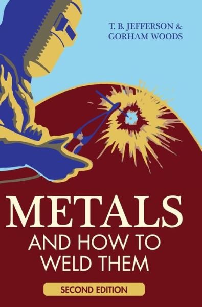 Cover for Theodore Brewster Jefferson · Metals and How to Weld Them (Reprint) (Hardcover Book) (2015)