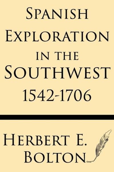 Cover for Herbert E Bolt · Spanish Exploration in the Southwest 1542-1706 (Paperback Book) (2013)