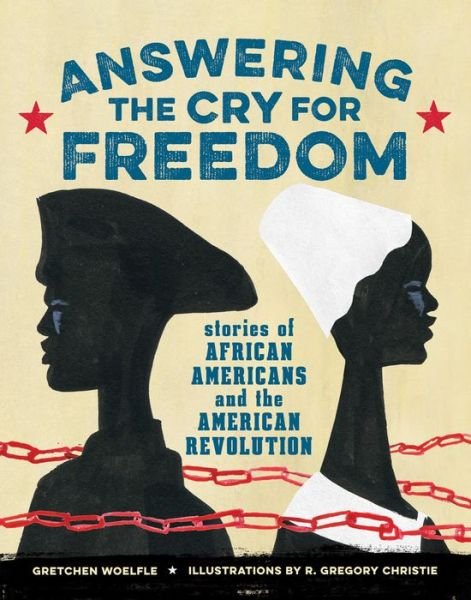 Cover for Gretchen Woelfle · Answering the Cry for Freedom: Stories of African Americans and the American Revolution (Gebundenes Buch) [First edition. edition] (2016)