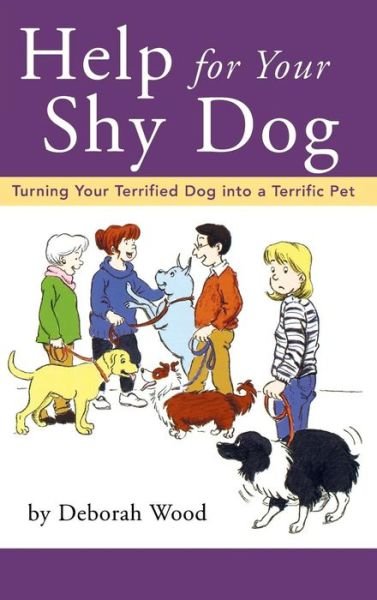 Cover for Deborah Wood · Help for Your Shy Dog: Turning Your Terrified Dog into a Terrific Pet (Hardcover Book) (1999)