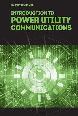 Cover for Harvey Lehpamer · Introduction to Power Utility Communications (Hardcover Book) [Unabridged edition] (2016)