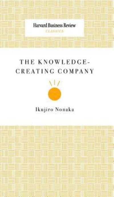 Cover for Ikujiro Nonaka · The Knowledge-Creating Company (Hardcover bog) (2008)