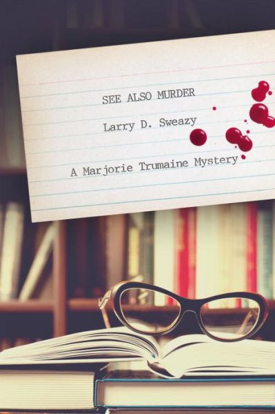 Cover for Larry D. Sweazy · See Also Murder: A Marjorie Trumaine Mystery (Paperback Book) (2015)