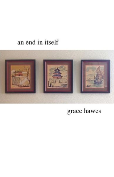 Cover for Grace Hawes · An End in Itself (Paperback Book) (2015)