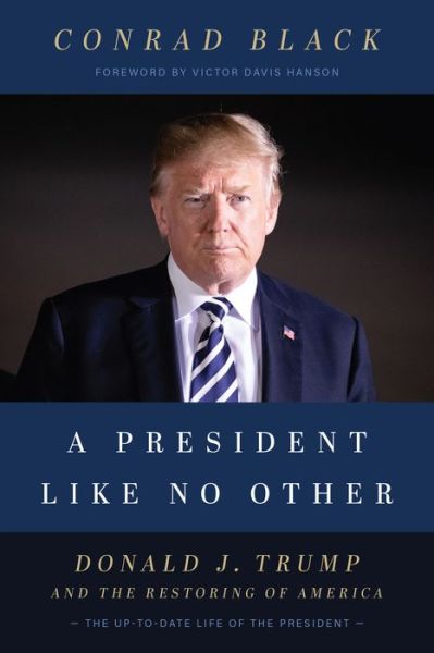 Cover for Conrad Black · A President Like No Other: Donald J. Trump and the Restoring of America (Paperback Book) (2020)