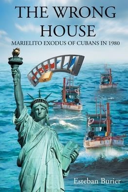 Cover for Esteban Burier · The Wrong House: Marielito Exodus of Cubans in 1980 (Paperback Book) (2020)