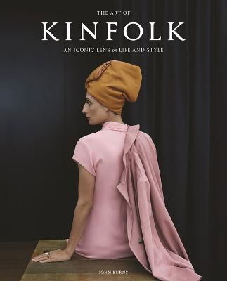 Cover for John Burns · The Art of Kinfolk: An Iconic Lens on Life and Style (Inbunden Bok) (2023)
