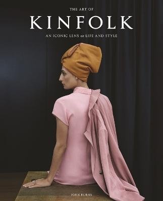 Cover for John Burns · The Art of Kinfolk: An Iconic Lens on Life and Style (Innbunden bok) (2023)