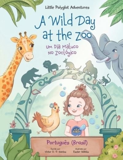 Cover for Victor Dias de Oliveira Santos · A Wild Day at the Zoo / Um Dia Maluco no Zoologico (Pocketbok) (2021)