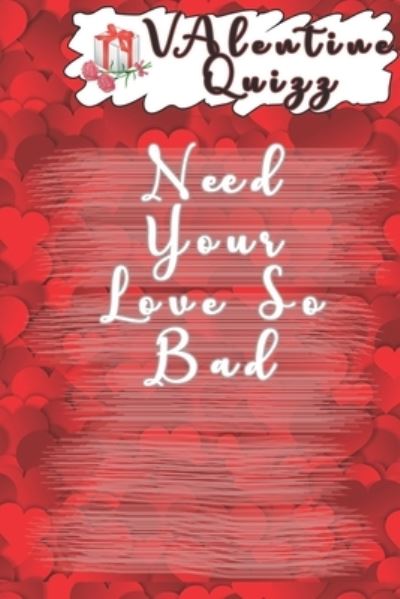 Cover for Woopsnotes Publishing · Valentine QuizzNeed Your Love So Bad (Paperback Book) (2019)