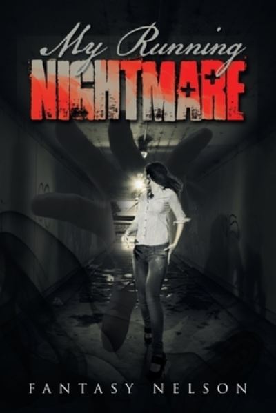 My Running Nightmare - Fantasy Nelson - Books - iUniverse, Incorporated - 9781663238061 - June 20, 2022