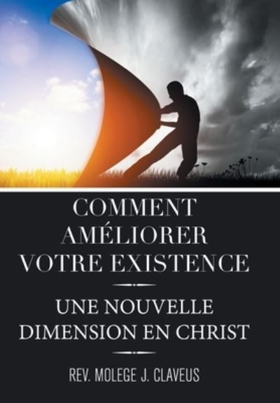 Cover for REV Molege J Claveus · Comment Ameliorer Votre Existence (Hardcover Book) (2021)