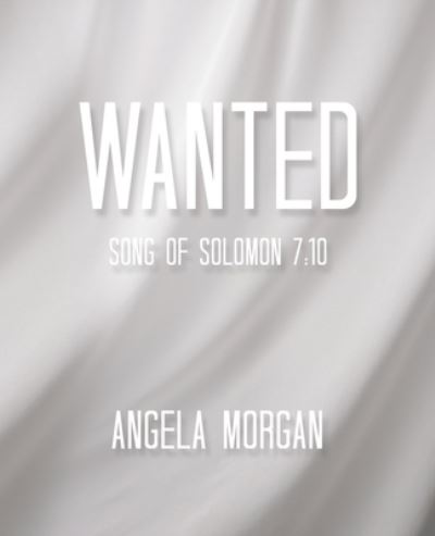Cover for Angela Morgan · Wanted : Song of Solomon 7 (Bog) (2022)