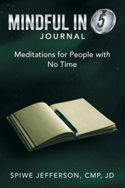 Cover for Spiwe Jefferson CMP JD · Mindful in 5 Journal (Book) (2022)