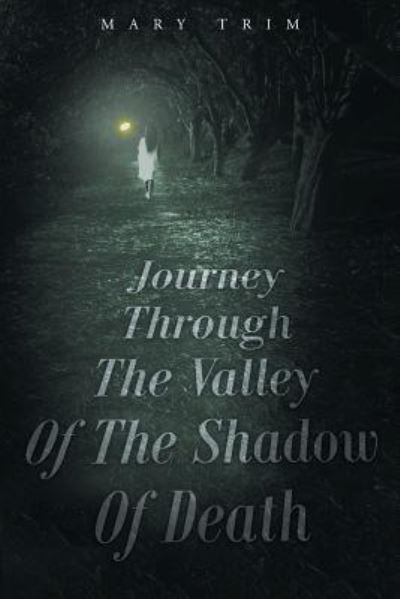 Cover for Mary Trim · Journey Through the Valley of the Shadow of Death (Paperback Book) (2017)