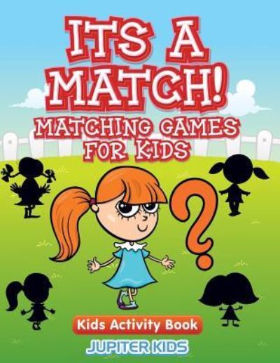 Cover for Jupiter Kids · Its A Match! Matching Games For Kids: Kids Activity Book (Paperback Book) (2016)
