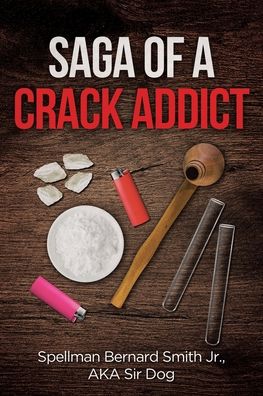 Cover for Smith Aka Dog, Sir Spellman Bernard, Jr · Saga of a Crack Addict (Paperback Book) (2020)