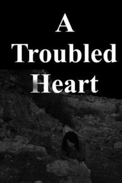 A Troubled Heart - David L Brown - Książki - Independently Published - 9781702601061 - 25 października 2019