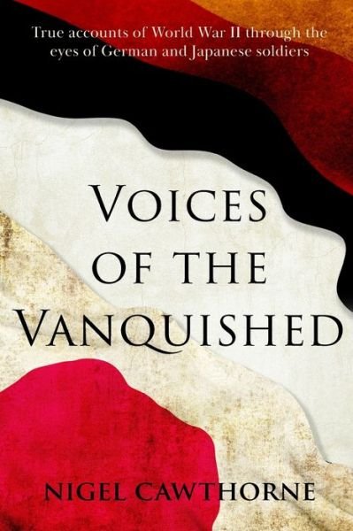 Voices of the Vanquished - Nigel Cawthorne - Livres - Independently Published - 9781704722061 - 2 novembre 2019