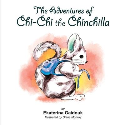 Cover for Ekaterina Gaidouk · The Adventures of Chi-Chi the Chinchilla (Paperback Book) (2020)