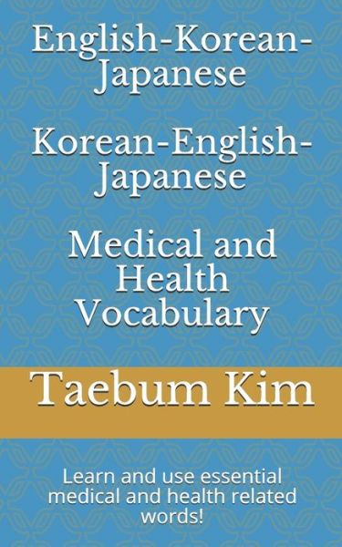 Cover for Taebum Kim · English-Korean-Japanese Korean-English-Japanese Medical and Health Vocabulary (Paperback Book) (2018)