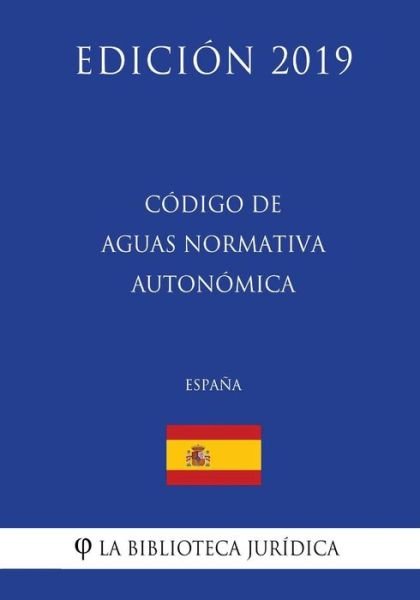 Cover for La Biblioteca Juridica · Codigo de Aguas Normativa Autonomica (Espana) (Edicion 2019) (Paperback Book) (2018)