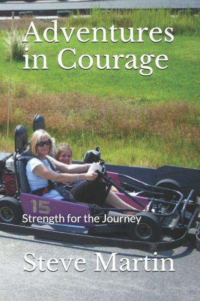 Adventures in Courage - Steve Martin - Bücher - Independently Published - 9781731072061 - 12. November 2018