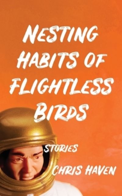 Nesting Habits of Flightless Birds - Chris Haven - Książki - Tailwinds Press Enterprises LLC - 9781732848061 - 15 października 2020