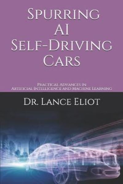 Cover for Lance Eliot · Spurring AI Self-Driving Cars (Paperback Book) (2019)