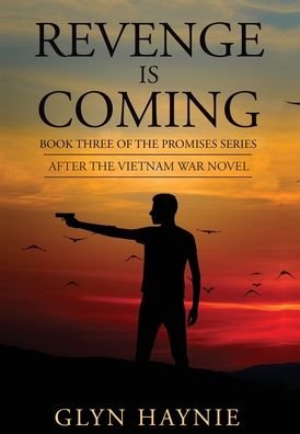 Cover for Glyn Haynie · Revenge Is Coming: After The Vietnam War Novel - Promises to the Fallen (Innbunden bok) (2020)