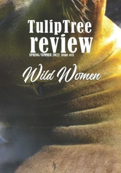 Cover for Branden Boyer-White · TulipTree Review Spring / Summer 2022 Wild Women Issue #11 (Book) (2022)