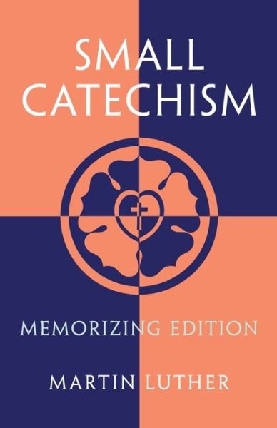 Small Catechism - Martin Luther - Kirjat - Thornbush Press - 9781735230061 - tiistai 8. syyskuuta 2020