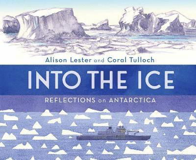 Cover for Alison Lester · Into the Ice: Reflections on Antarctica (Gebundenes Buch) (2025)