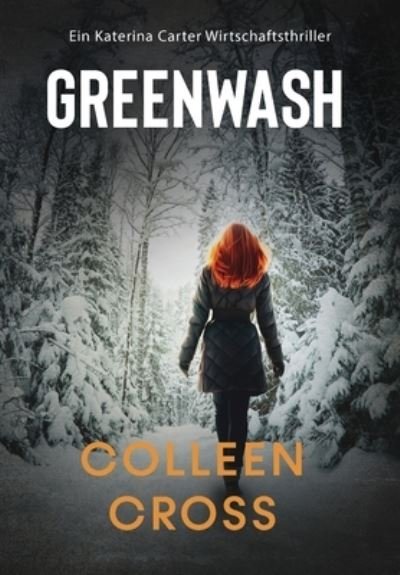 Cover for Colleen Cross · Greenwash - ein Katerina Carter Wirtschaftsthriller (Buch) (2023)