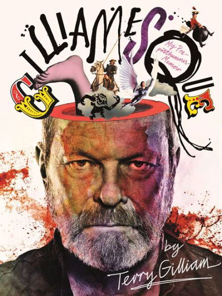 Cover for Terry Gilliam · Gilliamesque: A Pre-posthumous Memoir (Innbunden bok) [Main edition] (2015)