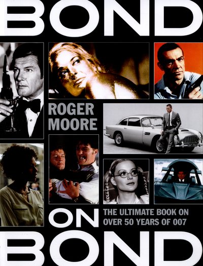 Cover for Roger Moore · Bond on Bond: The Ultimate Book on Over 50 Years of 007 (Paperback Book) (2015)