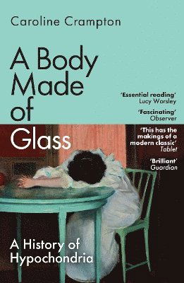 Cover for Caroline Crampton · A Body Made of Glass: A History of Hypochondria (Paperback Book) (2025)