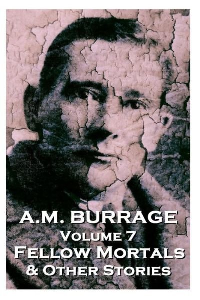 Cover for A.m. Burrage · A.m. Burrage - Fellow Mortals &amp; Other Stories: Classics from the Master of Horror (Paperback Book) (2013)