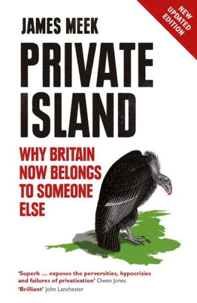 Cover for James Meek · Private Island: Why Britain Now Belongs to Someone Else (Paperback Bog) (2015)
