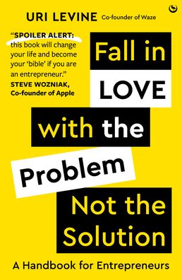 Cover for Uri Levine · Fall in Love with the Problem, Not the Solution: A handbook for entrepreneurs (Hardcover Book) [New edition] (2023)