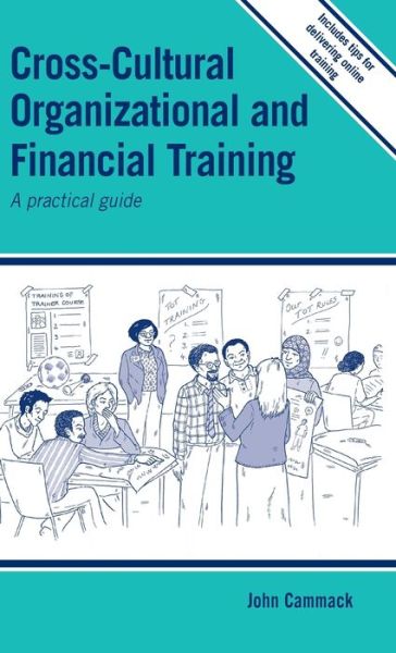 Cross-cultural Organizational and Financial Training: A practical guide - Practical Guides for Organizational & Financial Resilience - Cammack, John (Consultant) - Books - Practical Action Publishing - 9781788531061 - September 15, 2020
