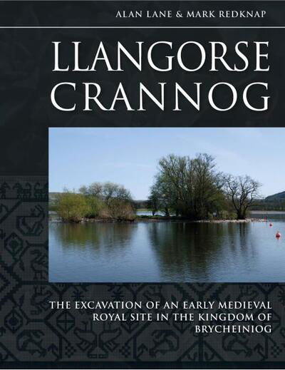 Cover for Alan Lane · Llangorse Crannog: The Excavation of an Early Medieval Royal Site in the Kingdom of Brycheiniog (Innbunden bok) (2019)